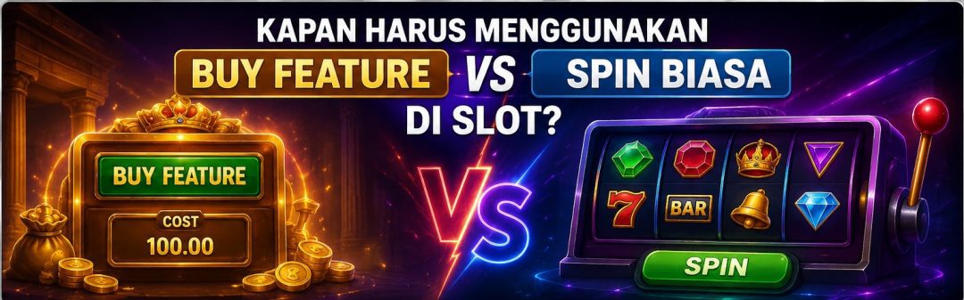 Kapan Harus Menggunakan Buy Feature vs Spin Biasa di Slot PONDOK88 – Panduan Lengkap
